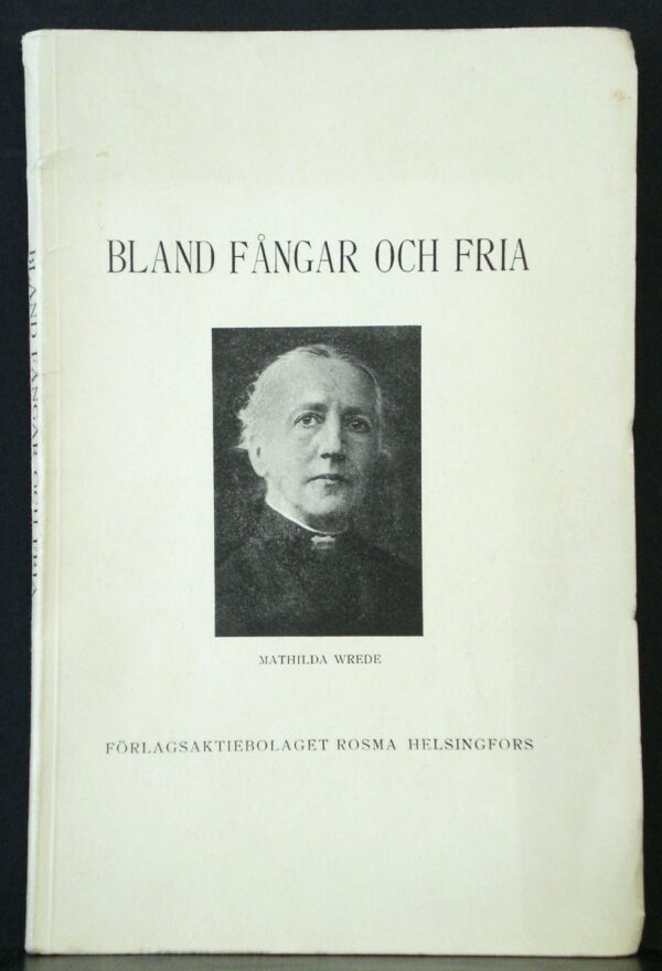 EVY FOGELBERG Bland fångar och fria. Nya drag ur Mathilda Wredes liv och verksamhet (1923)