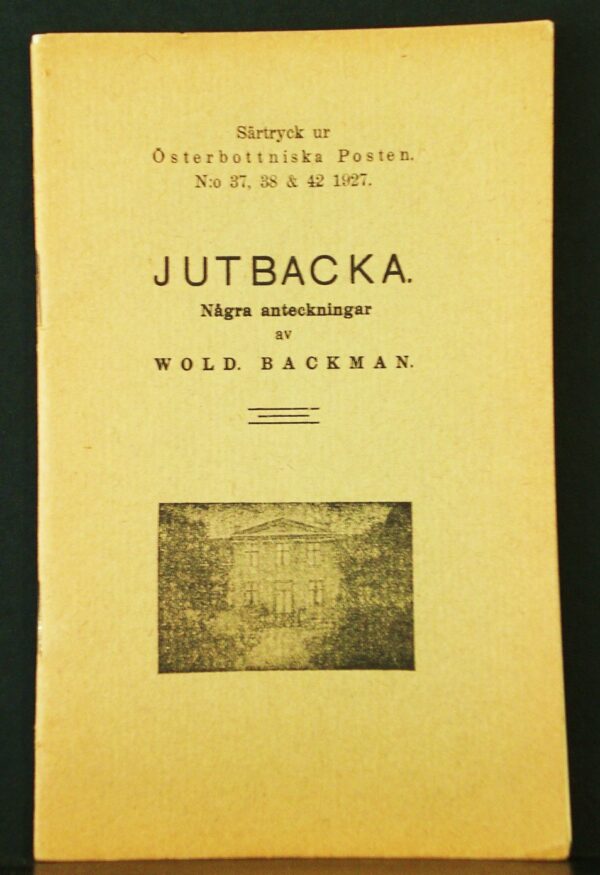 WOLDEMAR BACKMAN Jutbacka. Några anteckningar