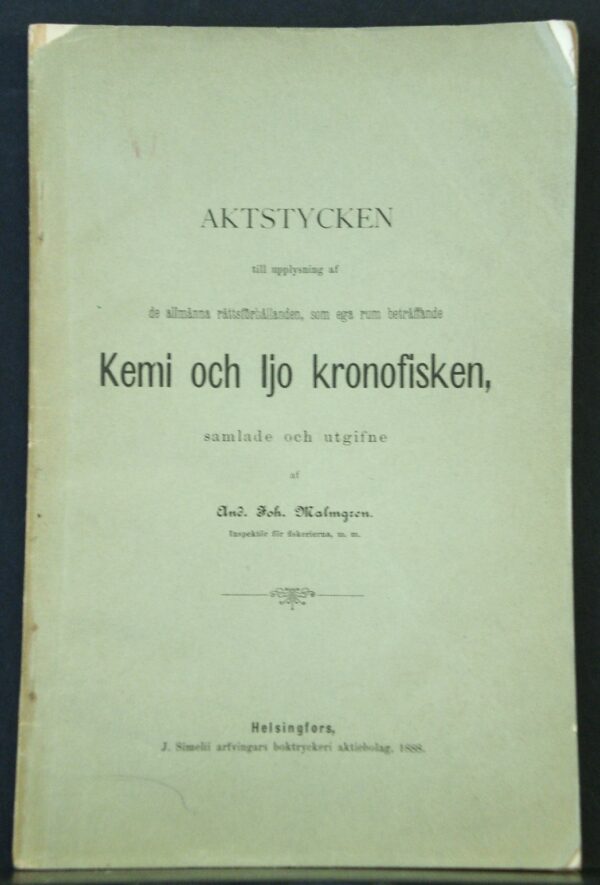 Aktstycken till upplysning af de allmänna rättsförhållanden, som ega rum beträffande Kemi och Ijo kronofisken (1888)