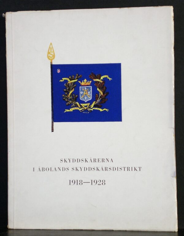 Skyddskårerna i Åbolands skyddkårsdistrikt och Åbolands Lotta- Svärd 1918-1928