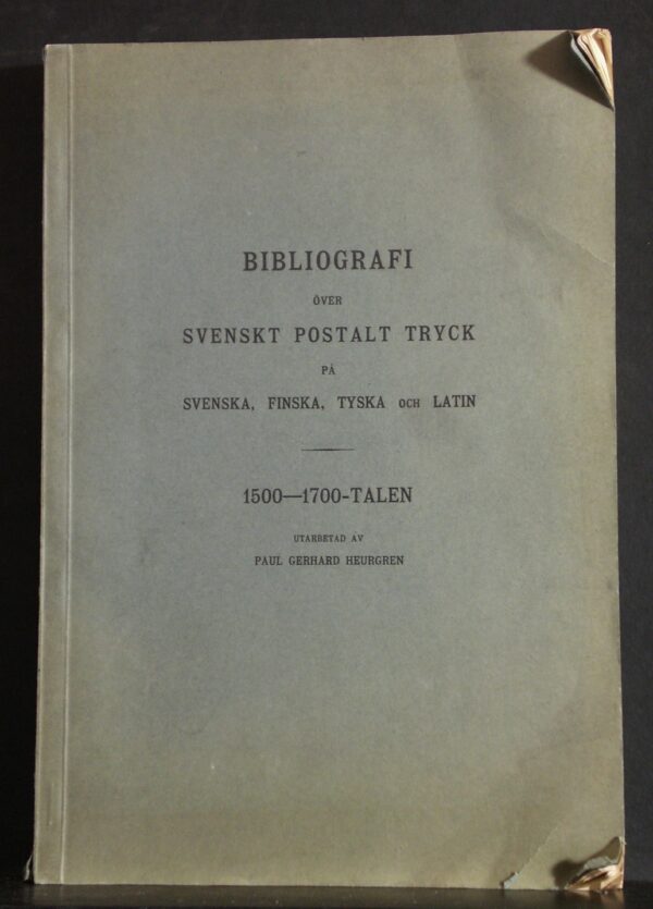 Heurgren, Paul Gerhard: Bibliografi över svenskt postalt tryck på svenska, finska, tyska och latin. 1500- 1700-talen