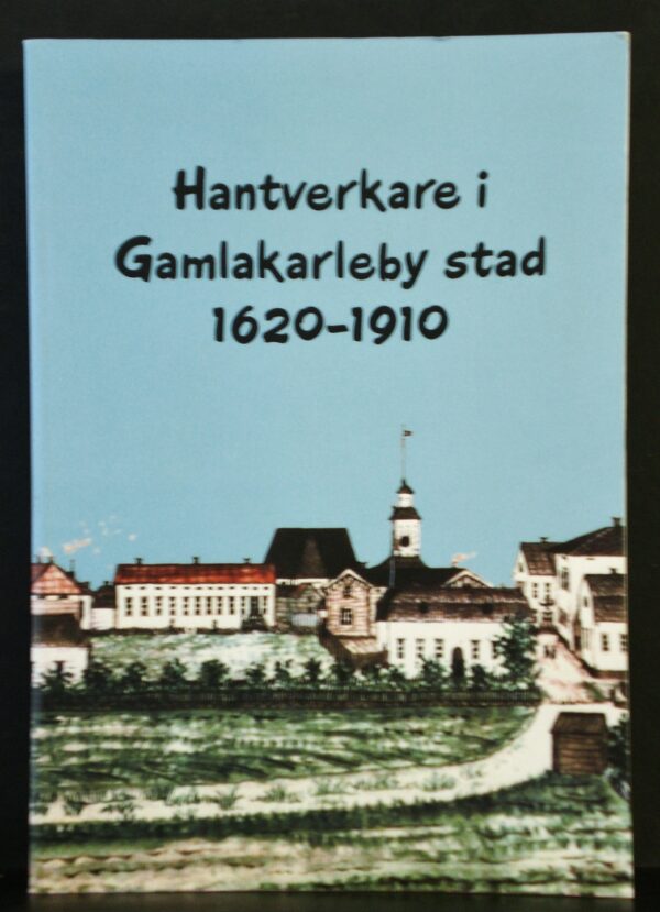 EUGEN SÖDERSTRÖM Hantverkare i Gamlakarleby stad 1620-1910