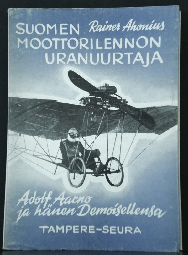 Rainer Ahonius Suomen moottorilennon uranuurtaja. Adolf Aarno ja hänen demoisellensa (1961)
