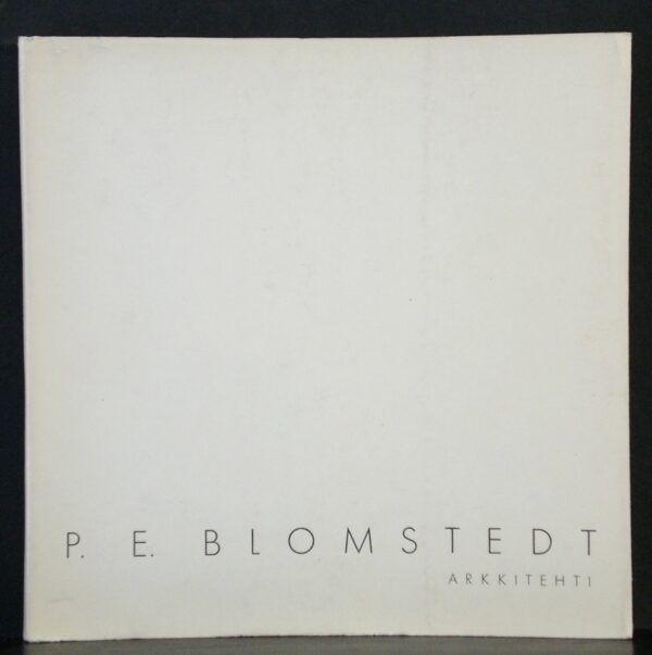 P.E. Blomstedt. Arkkitehti, 1.8.1900 - 3.11. 1935
