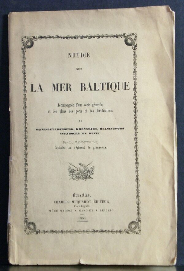 Notice sur la Mer Baltique. Accompagnée d'une carte générale et des plans des ports et des fortifications de Saint-Pètersbourg, Kronstadt, Helsingfors, Sveaborg et Revel (1854)