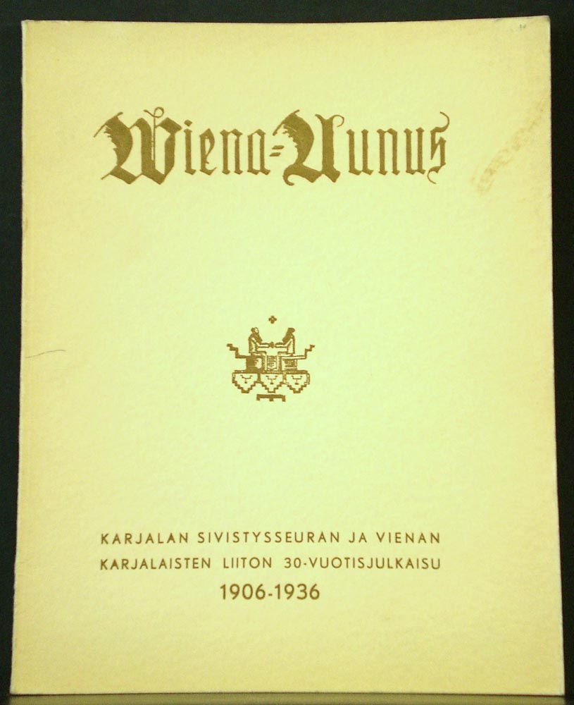 Viena-Aunus. Karjalan Sivistysseuran ja Vienan karjalaisten liiton 30-vuotisjuhlajulkaisu 1906-1936