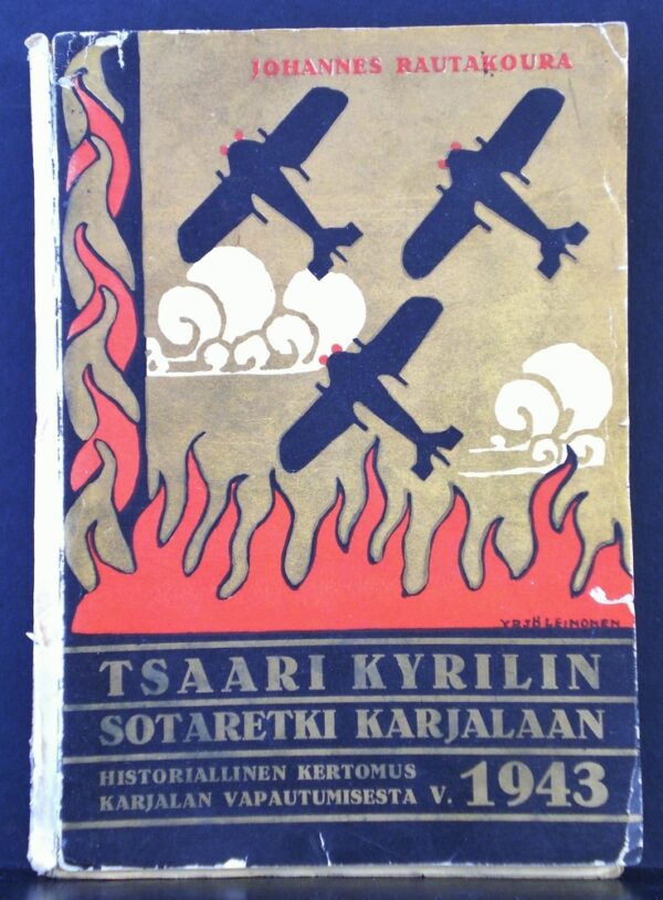 JOHANNES RAUTAKOURA Tsaari Kyrilin sotaretki Karjalaan. Historiallinen kertomus Karjalan vapautumisesta v. 1943