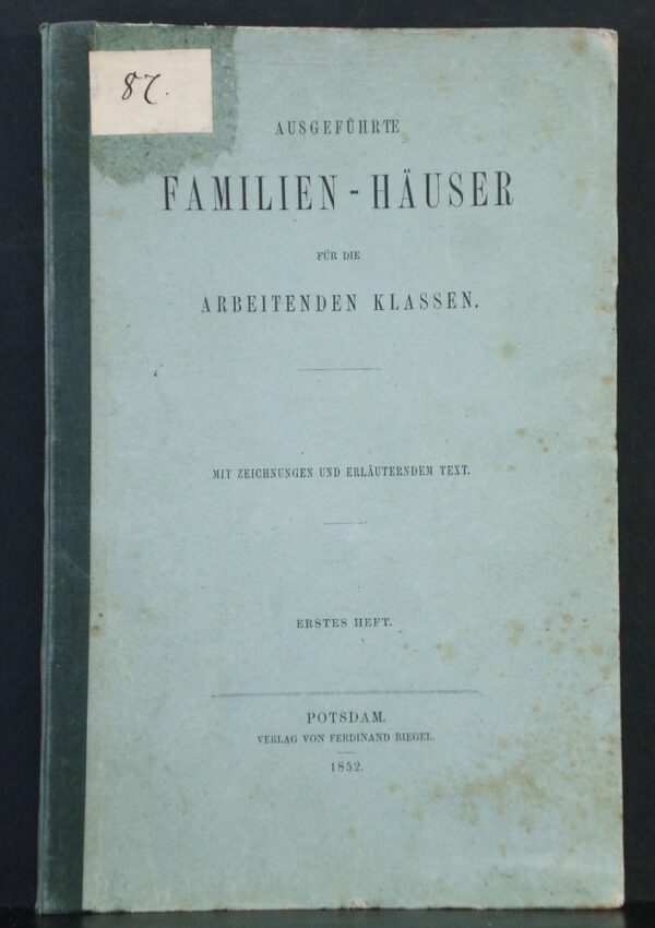 Roberts, Henry: Ausgefuhrte Familien-Häuser fur die arbeitenden Klassen. Das Muster-Haus fur Arbeiter-Familien
