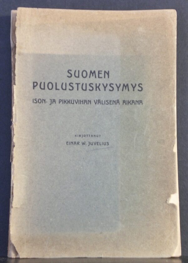 Einar W. Juvelius Suomen puolustuskysymys Ison ja Pikkuvihan välisenä aikana 1721-1741