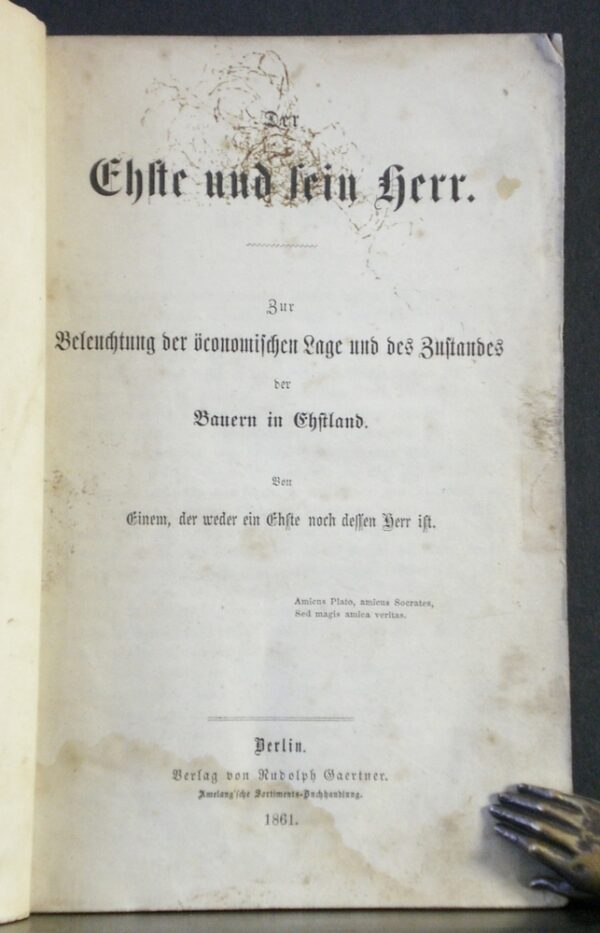 Die Ehste und sein Herr. Zur Beleuchtung der öconomischen Lage und des Zustandes der Bauern in Ehstland (1861)