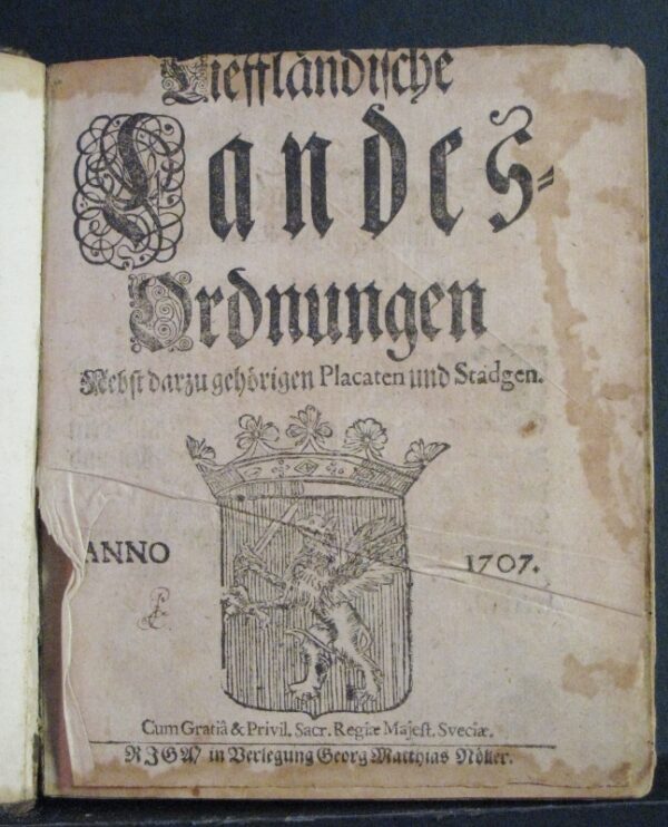 Lieffländische Landesordnungen nebst darzu gehörigen Placaten und Stadgen (1707)