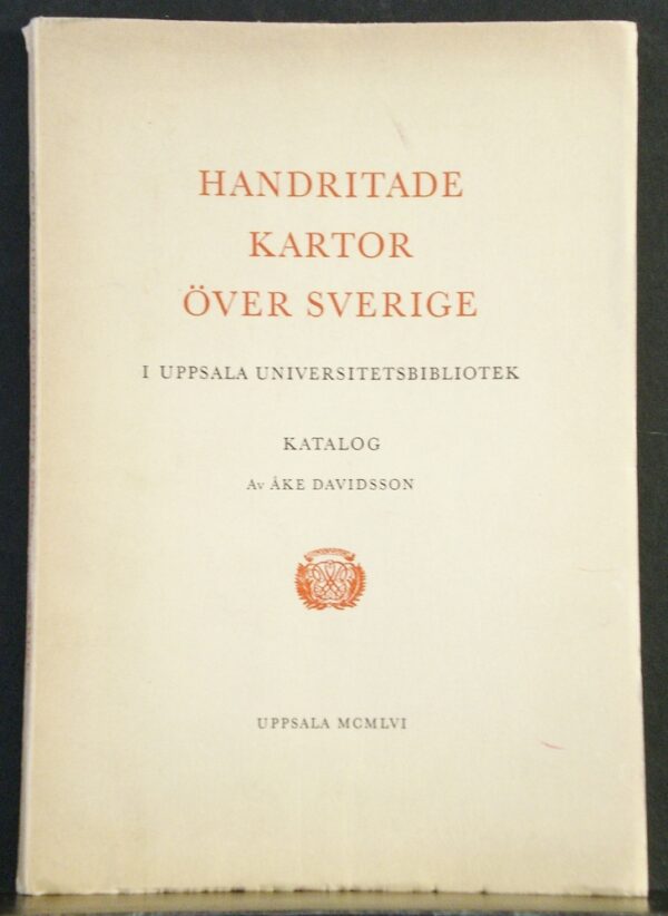 Davidsson, Åke: Handritade kartor över Sverige i Uppsala universitetsbibliotek - maantiede ja matkat