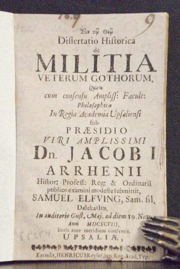 Dissertatio Historica de militia veterum Gothorum... praesidio Dn. Jacobi Arrhenii (1698)