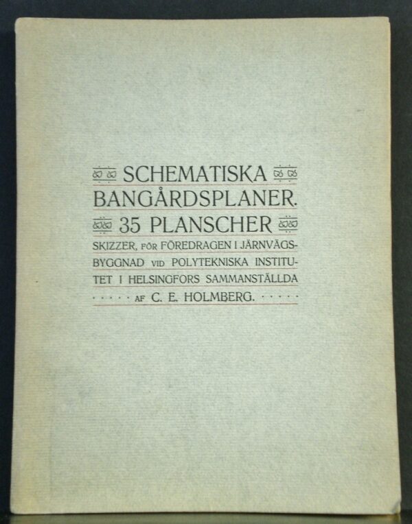 C. E. Holmberg Schematiska bangårdsplaner. 35 plancher (1904)