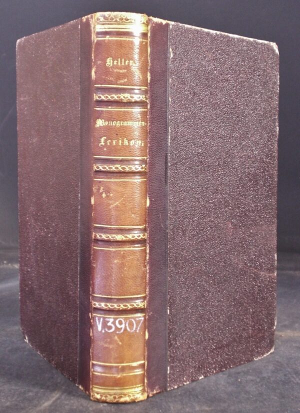 Heller, Joseph: Monogrammen-Lexikon, enthaltend die bekannten, zweifelhaften und unbekannten Zeichen, so wie die Abkürzungen Namen der Zeichner, Maler, Formschneider, Kupferstecher, Lithographen u.s.w. mit kurzen Nachrichten über dieselben