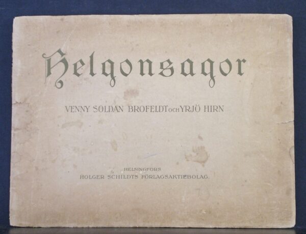 Soldan-Brofeldt, Venny & Hirn, Yrjö: Helgonsagor berättade i bild och ord
