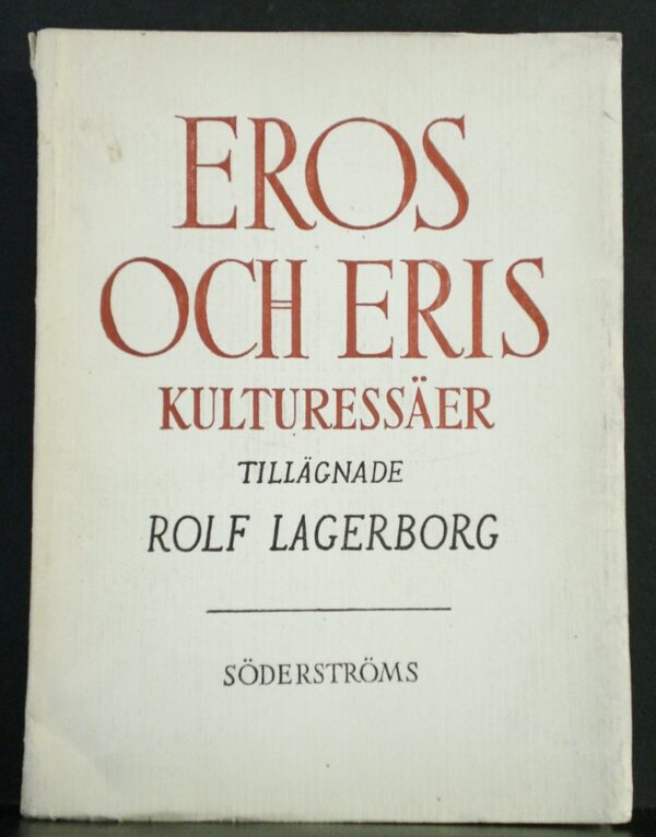 Eros och Eris. Kulturessäer tillägnade Rolf Lagerborg