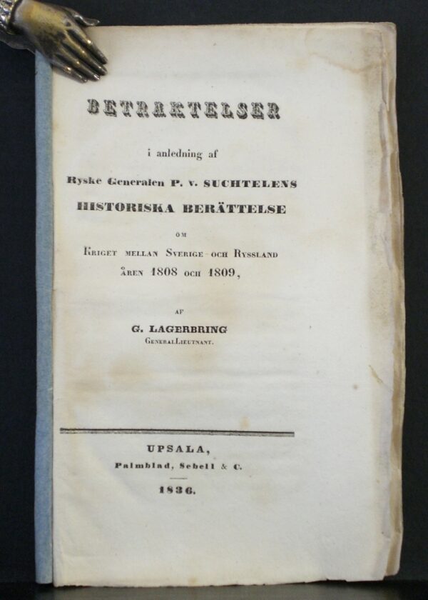 Betraktelser i anledning af ryske generalen P. v. Suchtelens historiska berättelse om kriget mellan Sverige och Ryssland åren 1808 och 1809