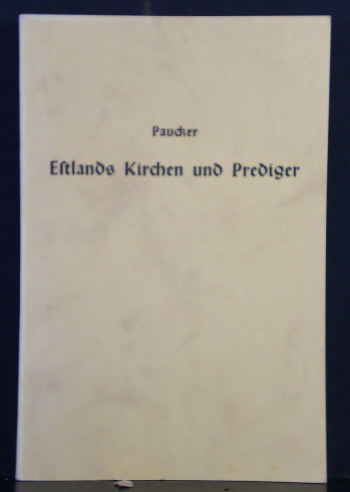 Paucker, Eduard Peter Heinrich: Ehstlands Kirchen und Prediger seit 1848