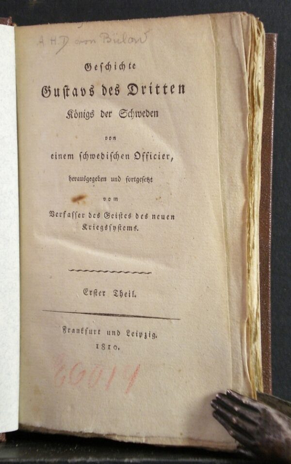 Bulow von, Adam H.D.: Geschichte Gustavs des Dritten  Königs der Schweden von einem schwedischen Officier, herausgegeben und fortgesetzt vom Verfasser des neuen Kriegssystems. I-III Theil