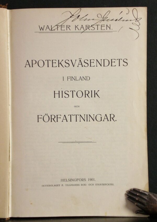 WALTER KARSTEN Apoteksväsendets i Finland historik och författningar (1901)