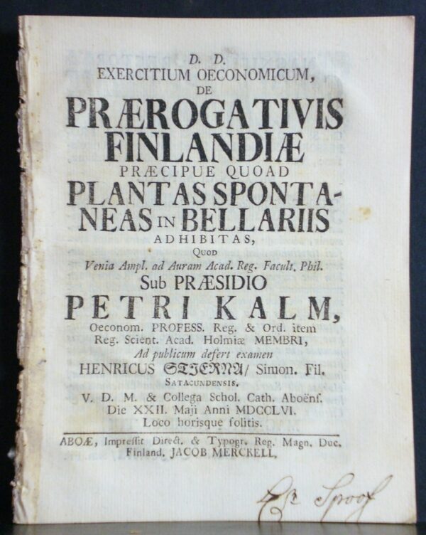 PEHR KALM Exercitium oeconomicum, de praerogativis Finlandiae praecipue quoad plantas spontaneas in bellaris adhibitas. Resp. Henricus Stjerna (1756)
