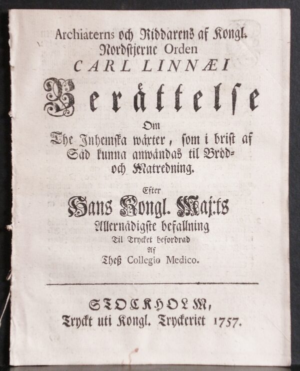 Carl Linnæi Berättelse om the inhemska wäxter, som i brist af säd kunna anwändas til bröd- och matredning (1757)