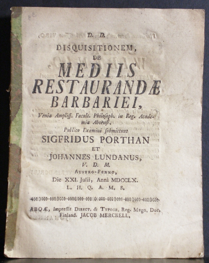 Porthan, Sigfridus: Disquisitionem, de mediis restaurandae barbariei. Resp. Johannes Lundanus. Resp. David Sevonius - väitöskirjat