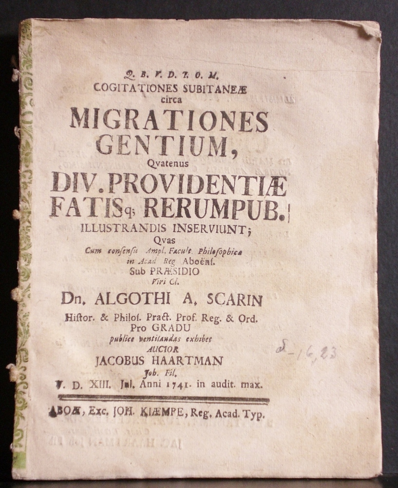 Scarin, Algothus: Cogitationes subitaneae circa migrationes gentium, quatenus div(inae) Providentiae fatisq; rerumpub(licarum) illustrandis inserviunt. Resp. Jacobus Haartman - väitöskirjat