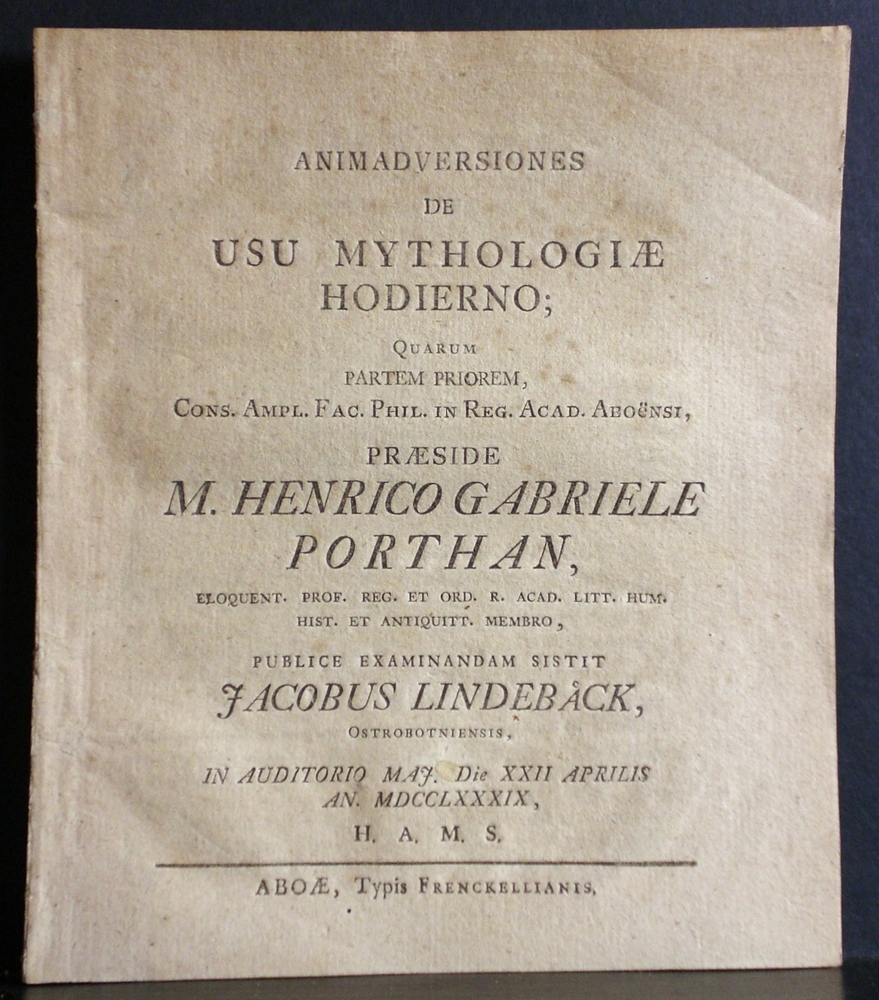 Porthan, Henric Gabriel: Animadversiones de usu mythologiae hodierno. Partem priorem. Partem posteriorem. Resp. Jacobus Lindebäck - väitöskirjat