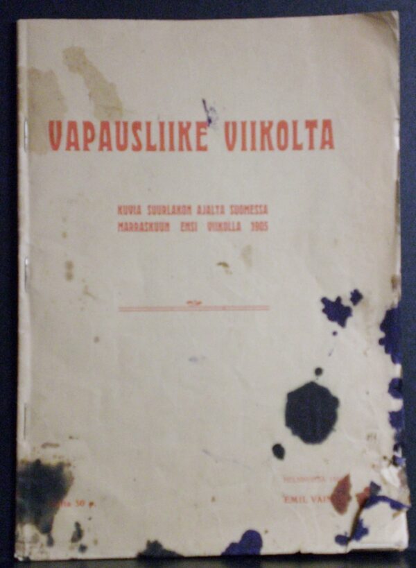 Vapausliike viikolta. Kuvia suurlakon ajalta Suomessa marraskuun ensi viikolla 1905