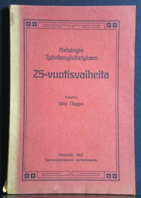 Otto Tiuppa Helsingin Työväenyhdistyksen 25-vuotisvaiheita (1910)