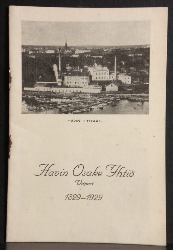 Havin Osake Yhtiö Viipuri 1829-1929