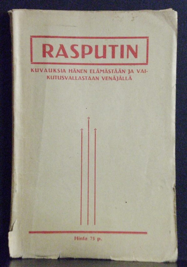 Venäjän paha henki. Grigori Rasputin. Kuvauksia hänen elämästään ja vaikutuksestaan