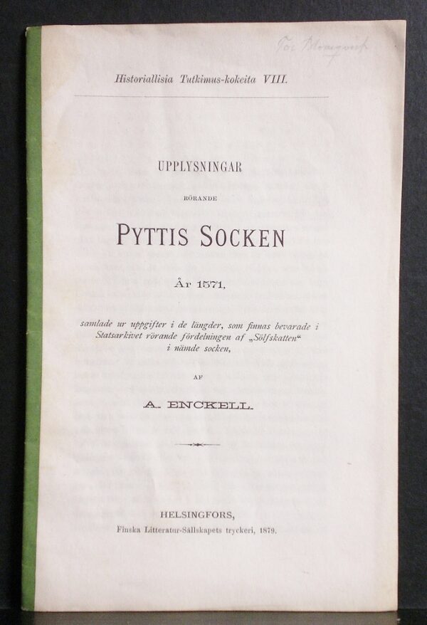 Enckell, A.: Upplysningar rörande Pyttis socken år 1571, samlade ur uppgifter i de längder, som finnas bevarade i Statsarkivet rörande fördelningen af "Sölfskatten" i nämde socken