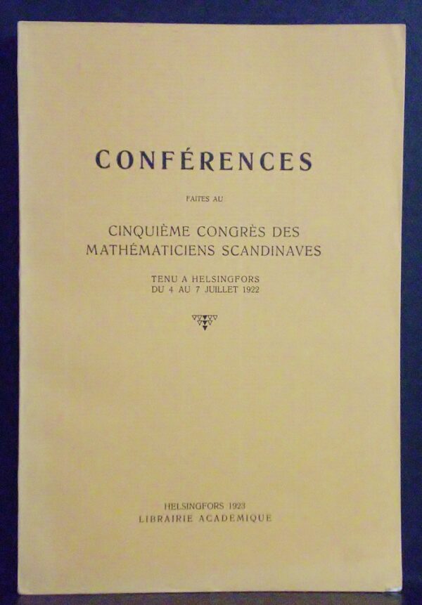 Conférences faites au cinquième congrès des mathématiciens scandinaves tenu à Helsingfors du 4 au 7 juillet 1922