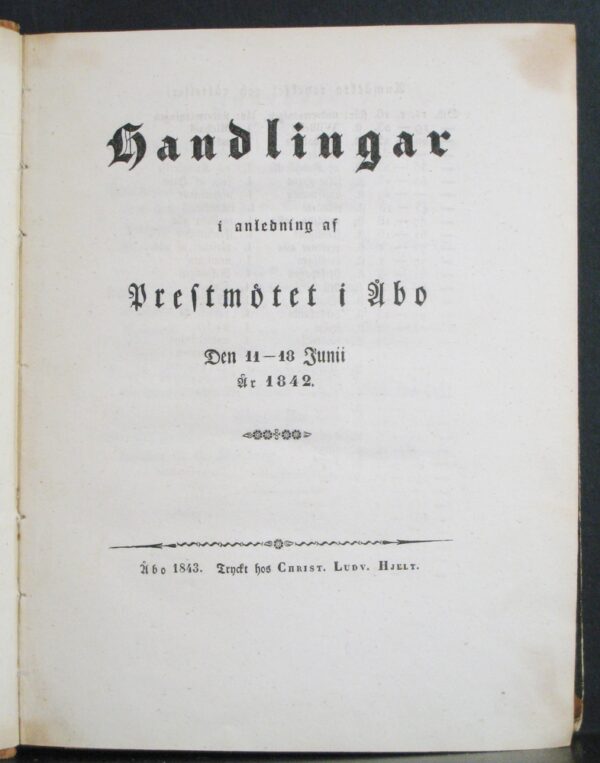 Handlingar i anledning af Prestmötet i Åbo den 11-18 Junii år 1842