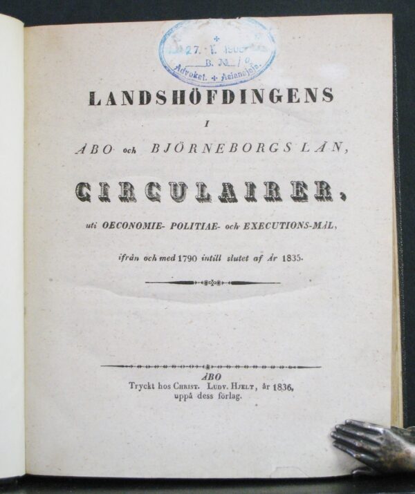 Landshöfdingens i Åbo och Björneborgs län, cirkulairer, uti oeconomie- politiae- och executions-mål, ifrån och med 1790 intill slutet af år 1835