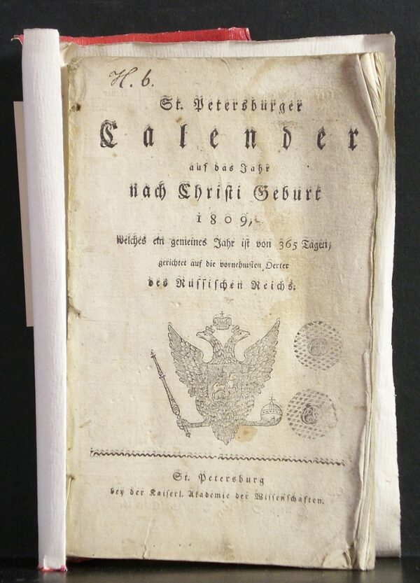 St. Petersburger Kalender auf das Jahr nach Christi Geburt 1809, welches ein gemeines Jahr ist von 365 Tagen; gerichtet auf die vornehmsten Oerter des Russischen Reichs - История и военная история / Historia ja militaria