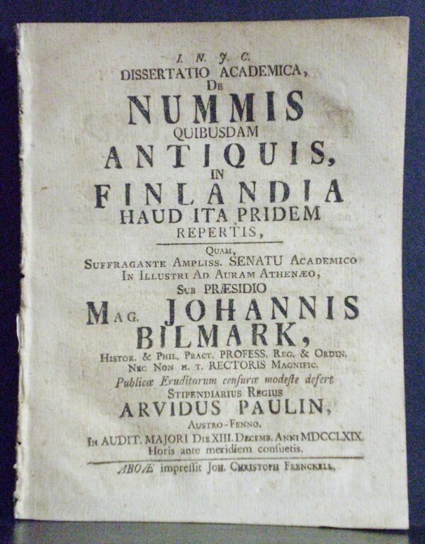 Billmark, Johannes: De nummis quibusdam antiquis in Finlandia haut ita pridem repertis. Resp. Arvidus Paulin