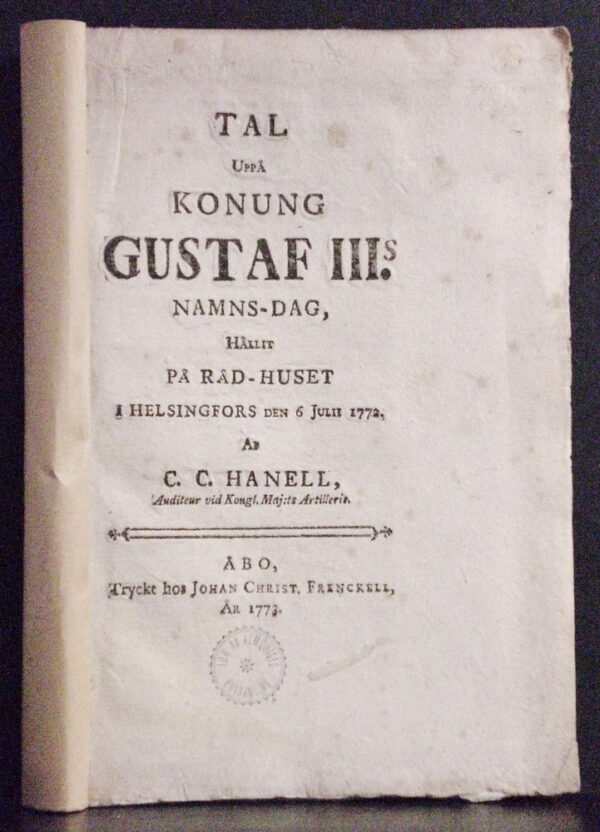 Tal uppå konung Gustaf III;s namns-dag, hållit på Råd-huset i Helsingfors den 6 Julii 1772 af C. C. Hanell