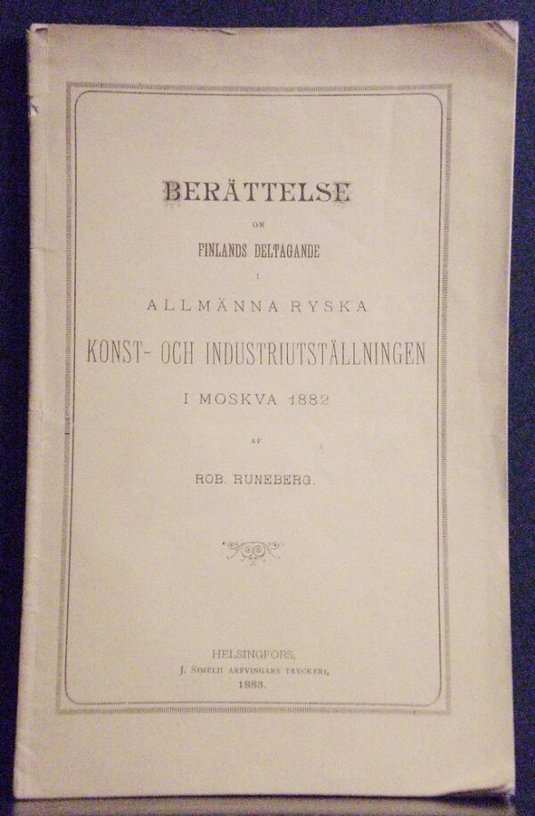 Berättelse om Finlands deltagande i allmänna ryska konst- och industriutställningen i Moskva 1882