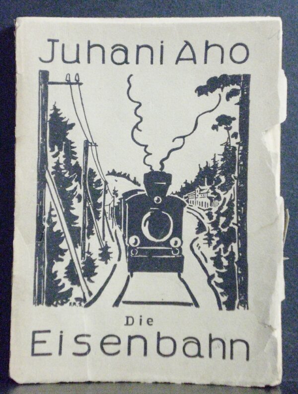 Juhani Aho Die Eisenbahn. Eine Erzählung aus Finnland (1922)