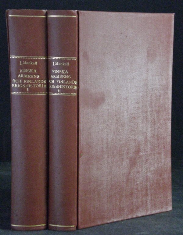 J. MANKELL Anteckningar rörande finska arméens och Finlands krighistoria särskildt med afseende på krigen emellan Sverige och Ryssland åren 1788-1790 samt 1808-1809
