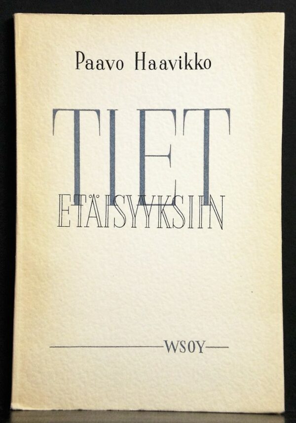 Paavo Haavikko Tiet etäisyyksiin. Runoja (1951)