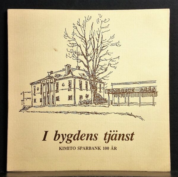 Kimito - Kemiö. Stenberg, Bengt-Erik: I bygdens tjänst. Kimito Sparbank 100 år