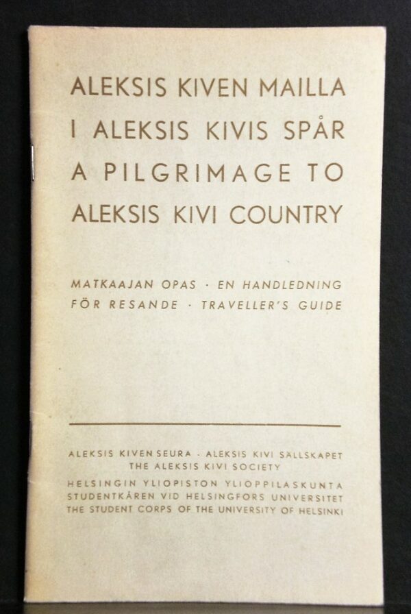 Aleksis Kiven mailla. I Aleksis Kivis spår. A pilgrimage to Aleksis Kivi country