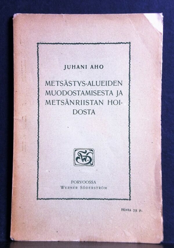 Juhani Aho Metsästys-alueiden muodostamisesta ja metsänriistan hoidosta