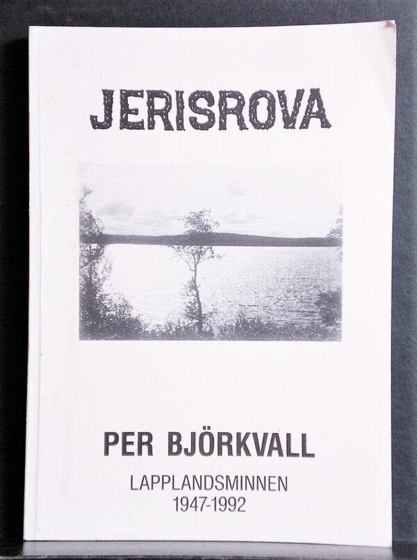 PER BJÖRKVALL Jerisrova. Lapplandsminnen 1947-1992