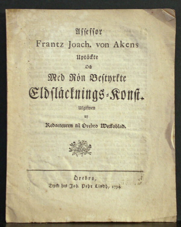 Assessor Frantz Joach. von Akens uptäckte och med rön bestyrkte eldsläcknings-konst (1794)